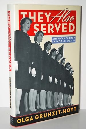 Bild des Verkufers fr They Also Served American Women in World War II zum Verkauf von Nugget Box  (PBFA)