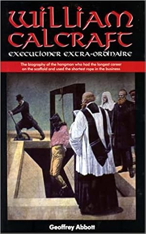 Bild des Verkufers fr William Calcraft: Executioner Extra-ordinaire! zum Verkauf von Paul Brown