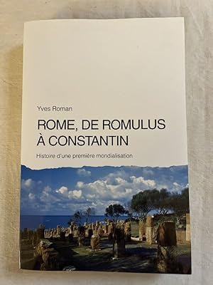 Seller image for Rome, de Romulus  Constantin. Histoire d'une premire mondialisation for sale by LIBRAIRIE GIL-ARTGIL SARL