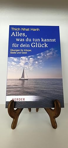 Alles, was du tun kannst für dein Glück Übungen für Körper, Seele und Geist