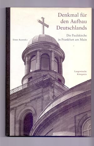 Denkmal für den Aufbau Deutschlands : die Paulskirche in Frankfurt am Main. Hrsg. von Elmar Lixen...