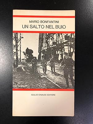 Bonfantini Mario. Un salto nel buio. Einaudi 1974.