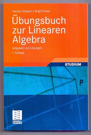 Seller image for bungsbuch zur linearen Algebra : Aufgaben und Lsungen. Hannes Stoppel ; Birgit Griese / Studium : Grundkurs Mathematik for sale by Die Wortfreunde - Antiquariat Wirthwein Matthias Wirthwein