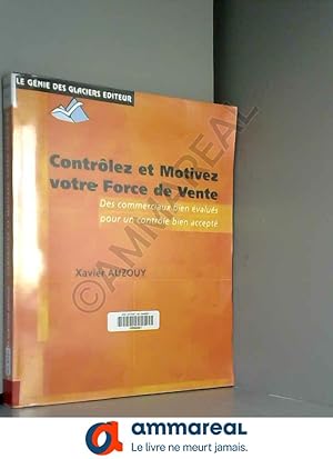 Seller image for Contrler et Motivez votre Force de vente : Des objectifs bien ngocis, des commerciaux bien valus, un contrle bien accept for sale by Ammareal