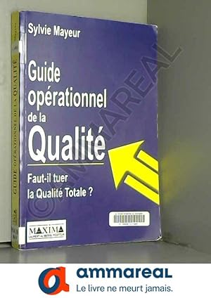 Image du vendeur pour Guide oprationnel de la qualit : Faut-il tuer la qualit totale ? mis en vente par Ammareal