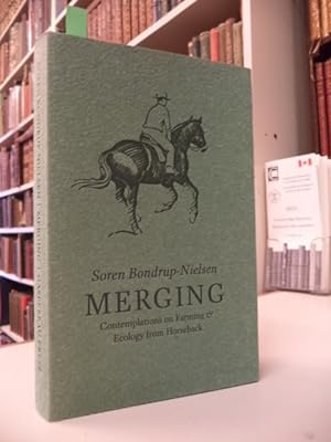 Seller image for Merging. Contemplations on Farming & Ecology from Horseback for sale by The Odd Book  (ABAC, ILAB)
