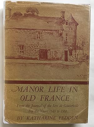 Imagen del vendedor de Manor Life in Old France; From the Journal of the Sire de Gouberville for the Years 1549-1562 a la venta por Leabeck Books