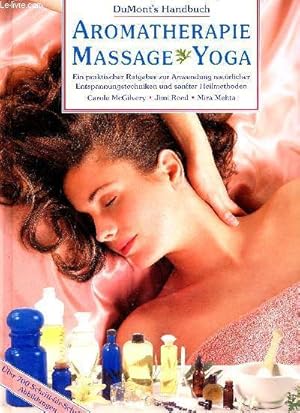 Seller image for DuMonts Handbuch - Aromatherapie, Massage, Yoga- ein praktischer ratgeber zur anwendung naturlicher entspannungstechniken und sanfter heilmethoden for sale by Le-Livre