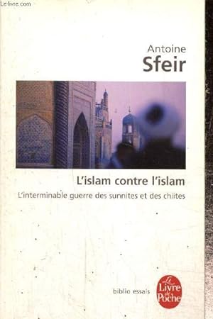 Image du vendeur pour L'islam contre l'islam - L'interminable guerre des sunnites et des chiites (Collection "Biblio Essais", n3339) mis en vente par Le-Livre