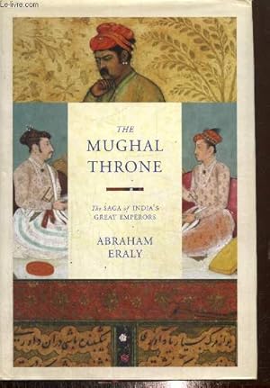 Bild des Verkufers fr The Mughal Throne - The saga of India's Great Emperors zum Verkauf von Le-Livre