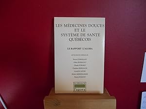 Seller image for LES MEDECINES DOUCES ET LE SYSTEME DE SANTE QUEBECOIS LE RAPPORT L'AGORA for sale by La Bouquinerie  Dd