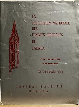 La Fédération nationale des femmes libérales du Canada, vingt-cinquième anniversaire, 23-24 novem...