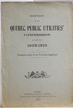 Report of the Quebec Public Utilities' Commission for the year 1909-10
