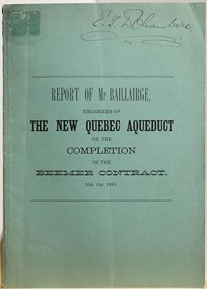Report of Mr Baillargé engeneer of the New Aqueduct on the completion of the Beemer Contract