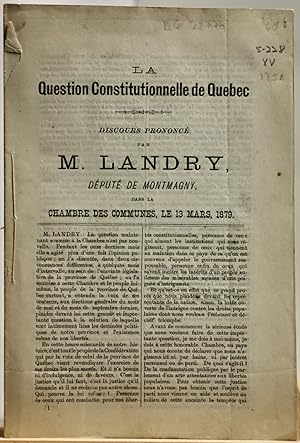 La question constitutionnlle de Québec. Discours prononcé par M. Landry député de Montmagny dans ...