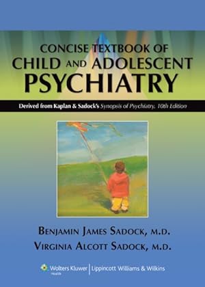 Bild des Verkufers fr Kaplan and Sadock's Concise Textbook of Child and Adolescent Psychiatry zum Verkauf von GreatBookPrices