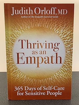 Immagine del venditore per Thriving as an Empath: 365 Days of Self-Care for Sensitive People [FIRST EDITION, FIRST PRINTING] venduto da Vero Beach Books