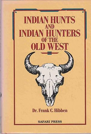 Seller image for INDIAN HUNTS AND INDIAN HUNTERS OF THE OLD WEST for sale by Easton's Books, Inc.