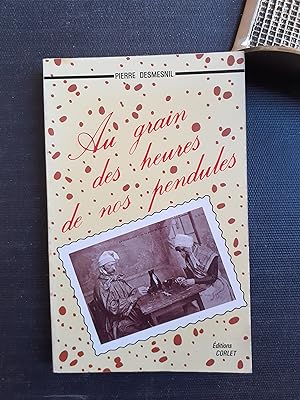 Seller image for Au grain des heures de nos pendules for sale by Librairie de la Garenne
