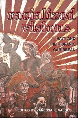 Image du vendeur pour Racialized Visions : Haiti and the Hispanic Caribbean mis en vente par GreatBookPrices