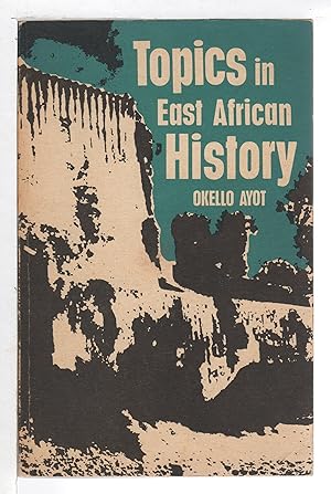 TOPICS IN EAST AFRICAN HISTORY 1000-1970.