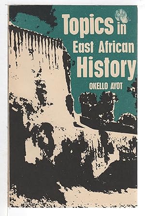 TOPICS IN EAST AFRICAN HISTORY 1000-1970.