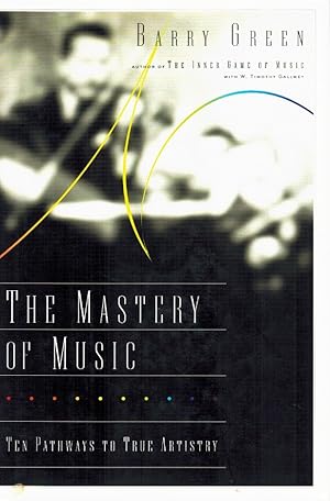 Immagine del venditore per THE MASTERY OF MUSIC Ten Pathways to True Artistry venduto da Z-A LLC