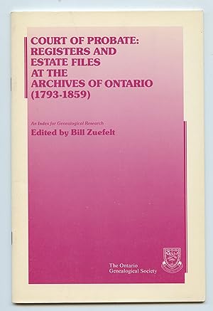 Court of Probate: Registers and Estate Files at the Archives of Ontario (1793-1859)