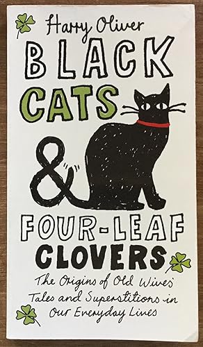 Black Cats & Four-Leaf Clovers: The Origins of Old Wives' Tales and Superstitions in Our Everyday...