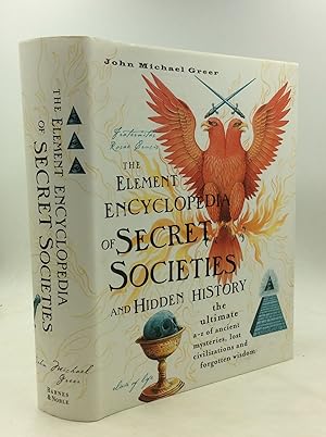 Seller image for THE ELEMENT ENCYCLOPEDIA OF SECRET SOCIETIES and Hidden History: The Ultimate A-Z of Ancient Mysteries, Lost Civilizations and Forgotten Wisdom for sale by Kubik Fine Books Ltd., ABAA