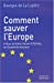 Bild des Verkufers fr Comment sauver l'Europe (French Edition) [FRENCH LANGUAGE - Soft Cover ] zum Verkauf von booksXpress