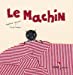 Imagen del vendedor de le machin [FRENCH LANGUAGE - No Binding ] a la venta por booksXpress