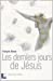 Image du vendeur pour Les Derniers Jours de Jésus : Textes et  vénements [FRENCH LANGUAGE - Soft Cover ] mis en vente par booksXpress