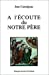 Seller image for A l'écoute du Notre Père [FRENCH LANGUAGE - Soft Cover ] for sale by booksXpress