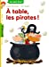Image du vendeur pour A Table, Les Pirates! (French Edition) [FRENCH LANGUAGE - Soft Cover ] mis en vente par booksXpress