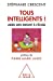 Bild des Verkufers fr Tous intelligents [FRENCH LANGUAGE - Soft Cover ] zum Verkauf von booksXpress