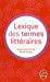 Seller image for Lexique Des Termes Litteraires (Ldp G.Lang.Fran) (English and French Edition) [FRENCH LANGUAGE - Soft Cover ] for sale by booksXpress
