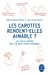 Seller image for Les carottes rendent-elles aimable ?: Le livre-v ©rit © sur ce que vous mangez [FRENCH LANGUAGE - Soft Cover ] for sale by booksXpress