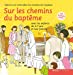 Seller image for Sur les chemins du bapt¨me enfant 4-7 an (French Edition) [FRENCH LANGUAGE - Soft Cover ] for sale by booksXpress
