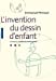 Image du vendeur pour L'invention du dessin d'enfant. En France à l'aube des avant-gardes [FRENCH LANGUAGE - Soft Cover ] mis en vente par booksXpress