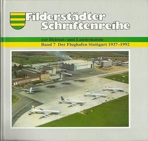 Der Flughafen Stuttgart 1937 - 1992. Herausgegeben von der Stadt Filderstadt und der Geschichtswe...