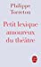 Bild des Verkufers fr Petit Lexique Amoureux Du Théâtre (Ldp Litterature) (French Edition) [FRENCH LANGUAGE - Soft Cover ] zum Verkauf von booksXpress