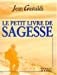 Image du vendeur pour Petit livre de la sagesse [FRENCH LANGUAGE - Soft Cover ] mis en vente par booksXpress