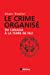 Bild des Verkufers fr Le crime organisé [FRENCH LANGUAGE - Soft Cover ] zum Verkauf von booksXpress