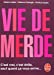 Bild des Verkufers fr Vie de Merde (Le Livre de Poche) (French Edition) [FRENCH LANGUAGE - Soft Cover ] zum Verkauf von booksXpress