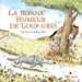 Seller image for La bonne humeur de Loup gris [FRENCH LANGUAGE - Hardcover ] for sale by booksXpress