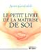 Seller image for Le Petit Livre de la MaÃ Â®trise de soi (French Edition) [FRENCH LANGUAGE] Mass Market Paperback for sale by booksXpress