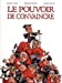 Image du vendeur pour Le pouvoir de convaincre [FRENCH LANGUAGE - No Binding ] mis en vente par booksXpress