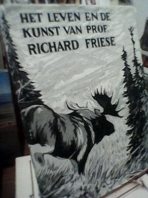 Het leven en de kunst van Prof. Richard Friese (The Art and Life of Prof. Richard Friese)