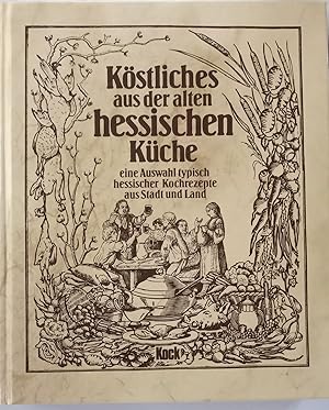 Köstliches aus der alten hessischen Küche. Eine Auswahl typisch hessischer Kochrezepte.